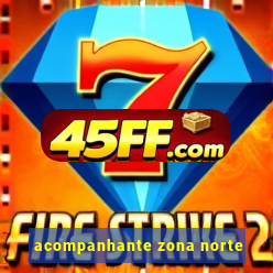 acompanhante zona norte